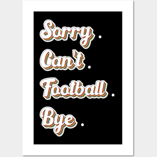 Sorry Can't Football Bye Adding a Dash of Humor Posters and Art